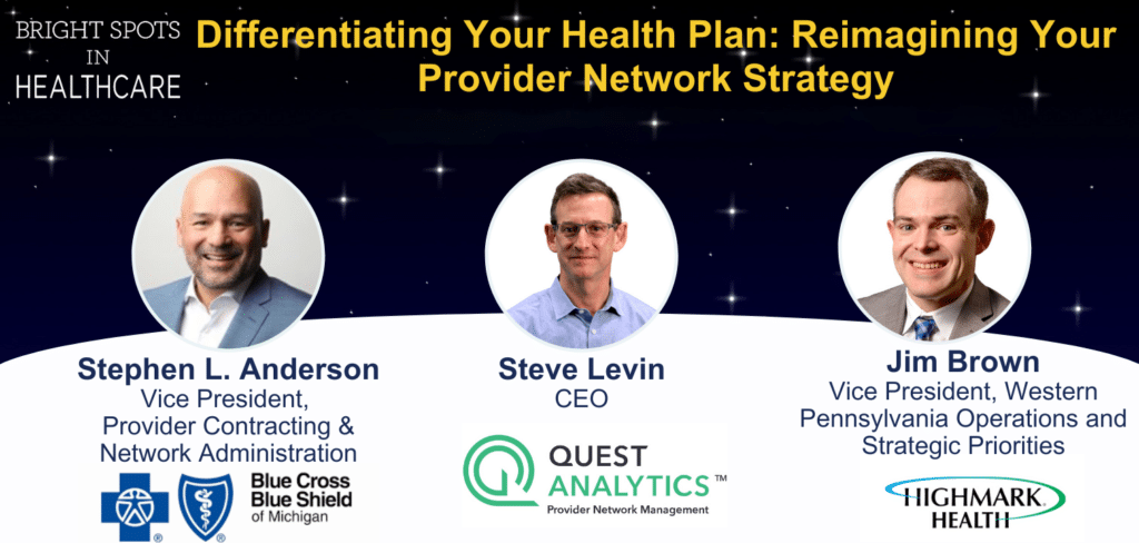 Bright Spots in Healthcare Podcast Differentiating Your Health Plan: Reimagining Your Provider Network Strategy